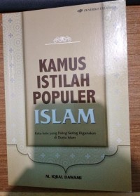 Image of Kamus Istilah Populer Islam: Kata-kata yang Digunakan di Dunia Islam