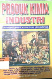 Image of Produk Kimia Industri: Berwiraswasta Membuat Berbagai Produk Bernilai Komersial