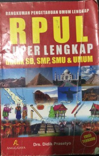 Image of Rangkuman Pengetahuan Umum Lengkap RPUL Super Lengkap untuk SD, SMP, SMU, & UMUM