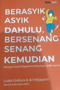 Image of Berasyik-Asyik Dahulu, Bersenang-Senang Kemudian