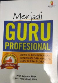 Image of Menjadi Guru Profesional: Strategi Meningkatkan da Kualitas Guru di Era Global