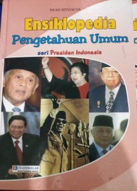 Image of Ensiklopedia Pengetahuan Umum: Seri Presiden Indonesia