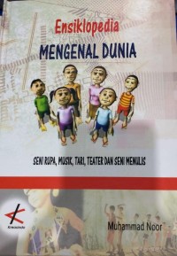 Image of Ensiklopedia Mengenal Dunia Seni Rupa, Musik, Tari, Teater dan Seni Menulis