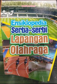 Image of Ensiklopedia Serba-Serbi Lapangan Olahraga