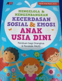 Image of Mengelola & Mengembangkan Kecerdasan Sosial & Emosi Anak Usia Dini: Panduan bagi Orangtua & Pendidik Paud