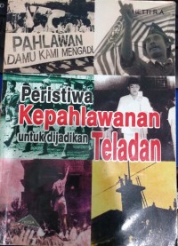 Image of Peristiwa Kepahlawanan untuk Dijadikan Teladan
