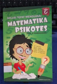 Image of Solusi Tepat Menguasai Matematika Psikotes : Soal & Pembahasan