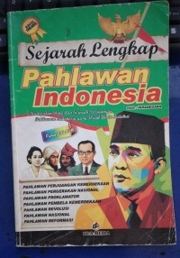 Image of Sejarah Lengkap Pahlawan Indonesia: Kumpulan Data dan Sejarah Perjuangan Pahlawan Indonesia yang Wajib Anda Ketahui